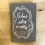 Leanne Shapton - Was She Pretty? - Hardback (USED)