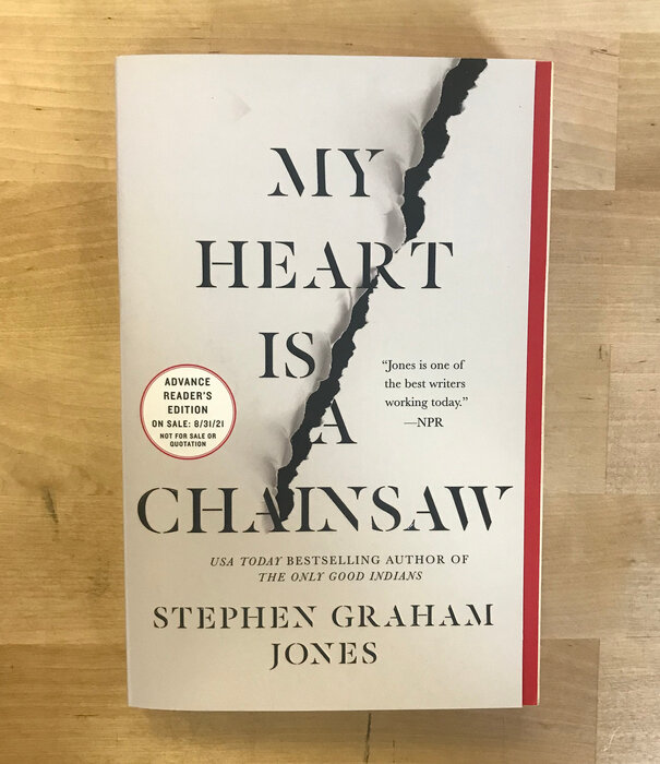 Stephen Graham Jones - My Heart Is A Chainsaw (Advance Reader) - Paperback (USED)