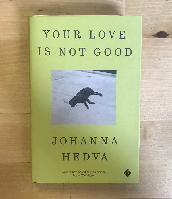 Johanna Hedva - Your Love Is Not Good - Hardback (USED)