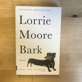 Lorrie Moore - Bark - Paperback (USED)