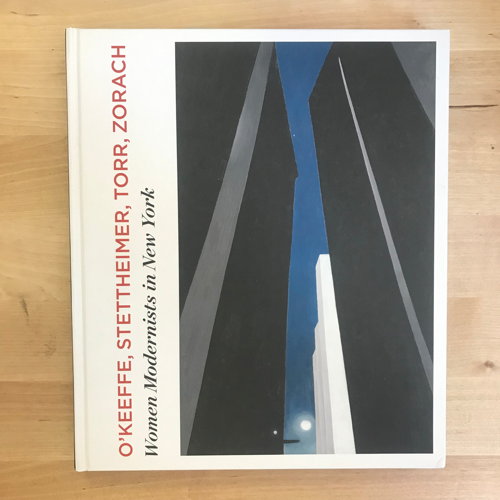 Ellen Roberts - O’Keeffe Stettheimer Torr Zorach: Women Modernists In New York - Hardback (USED)
