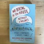 Melissa Fay Greene - No Biking In The House Without A Helmet - Paperback (USED)