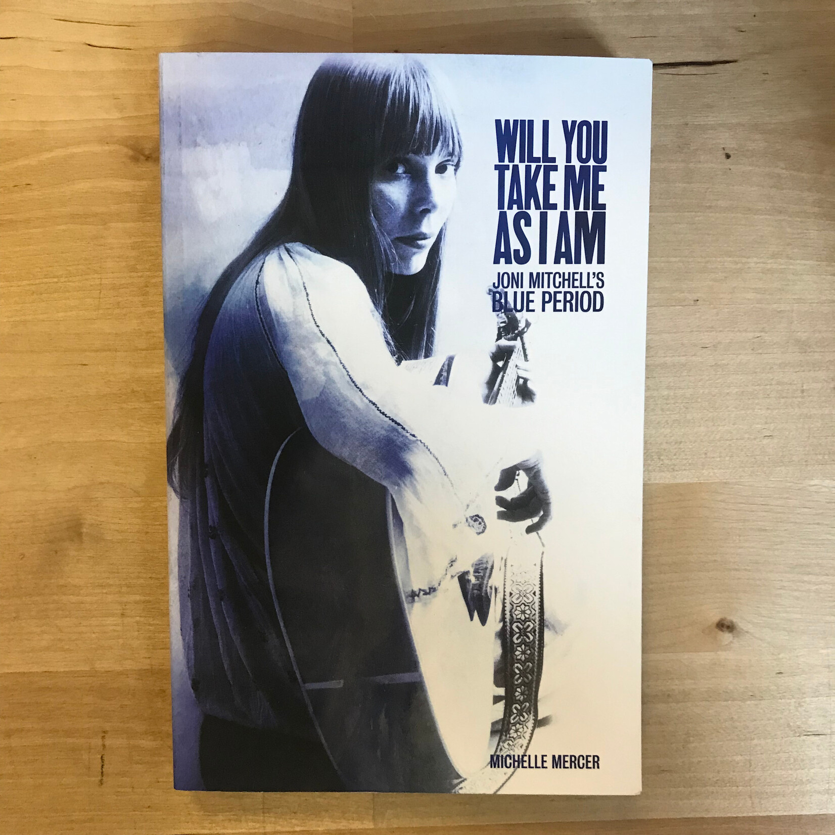 Michelle Mercer - Will You Take Me As I Am: Joni Mitchell’s Blue Period - Paperback (USED)