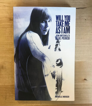 Michelle Mercer - Will You Take Me As I Am: Joni Mitchell’s Blue Period - Paperback (USED)