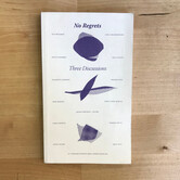 Danya Tortorici (Editor) - No Regrets: Three Discussions - Paperback (USED)