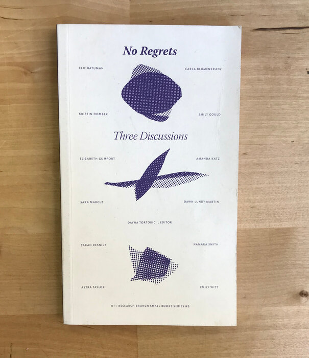 Danya Tortorici (Editor) - No Regrets: Three Discussions - Paperback (USED)