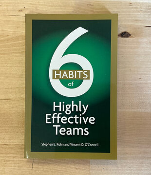 Stephen E. Kohn, Vincent D. O’Connell - 6 Habits Of Highly Effective Teams - Paperback (USED)