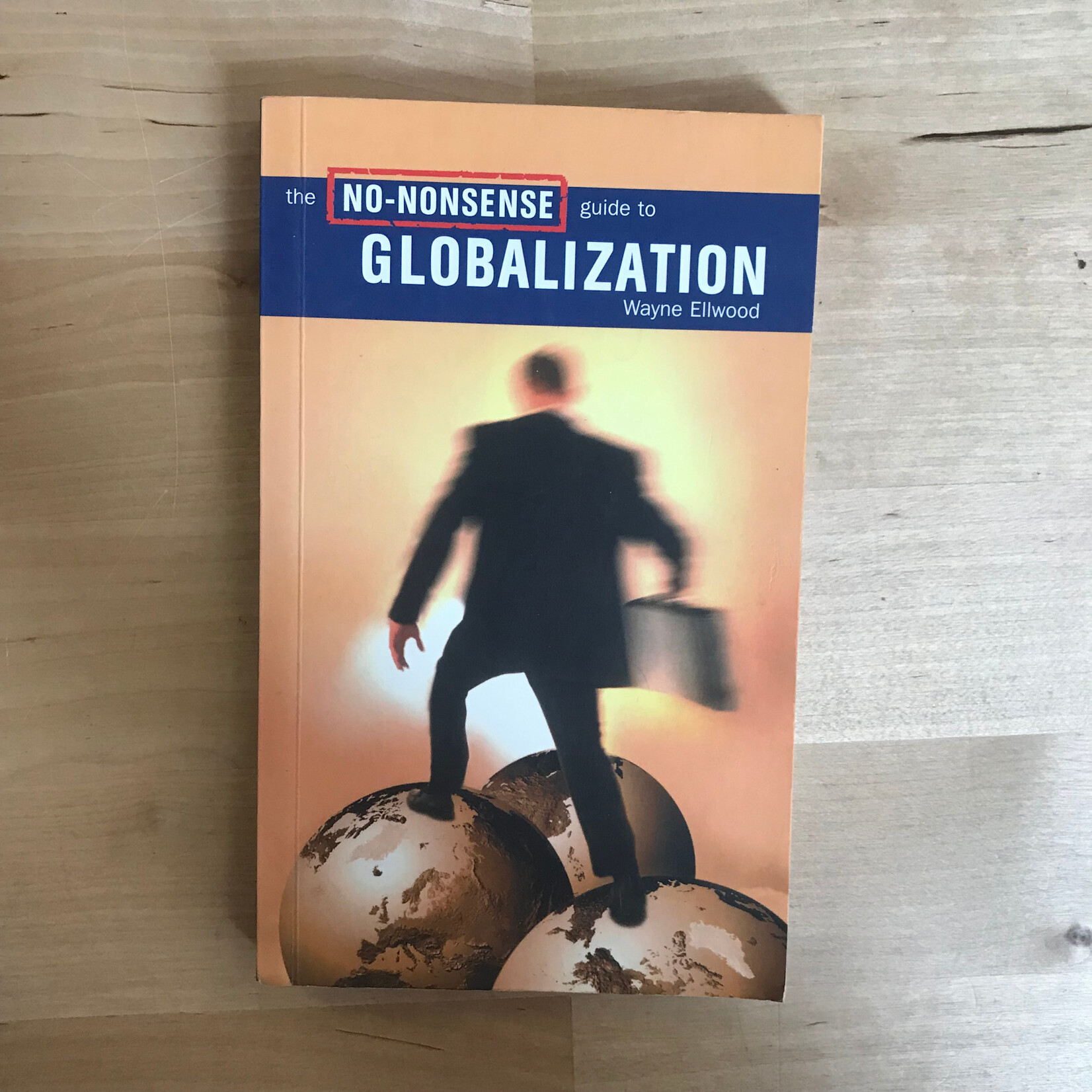 Wayne Ellwood - The No-Nonsense Guide To Globalization - Paperback (USED)