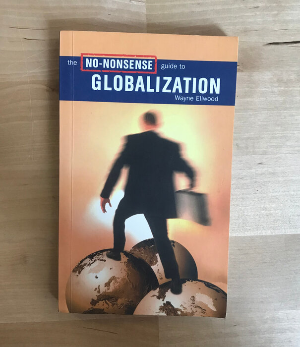 Wayne Ellwood - The No-Nonsense Guide To Globalization - Paperback (USED)