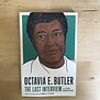 Octavia E. Butler - The Last Interview - Paperback (USED)