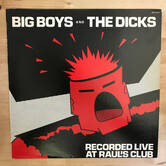 Big Boys And The Dicks - Recorded Live At Raul’s Club - RRR80351 - Vinyl LP (USED)