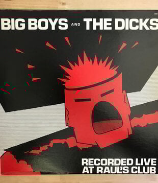 Big Boys And The Dicks - Recorded Live At Raul’s Club - RRR80351 - Vinyl LP (USED)