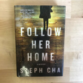 Steph Cha - Follow Her Home - Hardback (USED)
