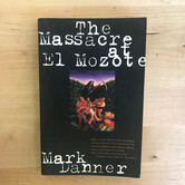 Mark Danner - The Massacre Of El Mozote - Paperback (USED)