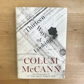 Colum McCann - Thirteen Ways Of Looking (SIGNED) - Hardback (USED)
