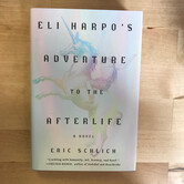 Eric Schlich - Eli Harpo’s Adventure To The Afterlife - Hardback (USED)