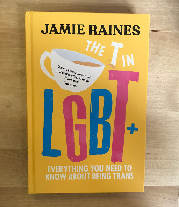 Jamie Raines - The T In LGBT+ - Hardback (USED)