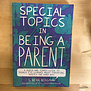 S. Bear Bergman - Special Topics In Being A Parent - Paperback (USED)