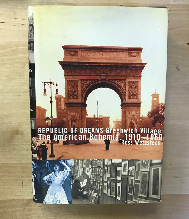 Ross Wetzsteon - Republic Of Dreams Greenwich Village: The American Bohemia, 1910-1960 - Hardback (USED)