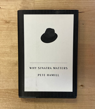 Pete Hamill - Why Sinatra Matters - Hardback (USED)