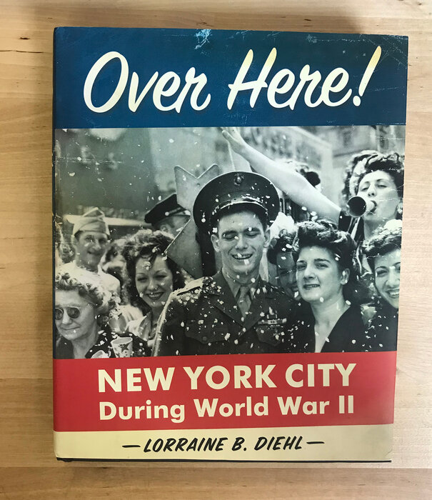 Lorraine B. Diehl - Over Here! New York City During World War II - Paperback (USED)