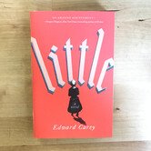 Edward Carey - Little - Paperback (USED)