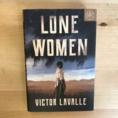 Victor Lavalle - Lone Women - Hardback (USED)