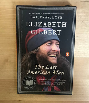 Elizabeth Gilbert - The Last American Man - Paperback (USED)