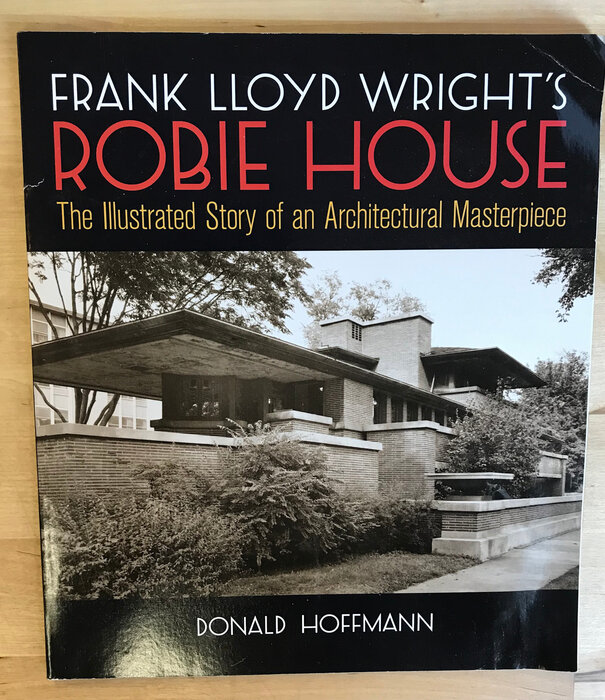 Donald Hoffmann - Frank Lloyd Wright’s Robie House - Paperback (USED)