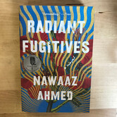 Nawaaz Ahmed - Radiant Fugitives - Paperback (USED)