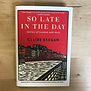 Claire Keegan - So Late In The Day - Hardback (NEW)