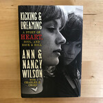 Ann Wilson, Nancy Wilson - Kicking & Dreaming: A Story Of HEART, Soul, And Rock & Roll - Hardback (USED)