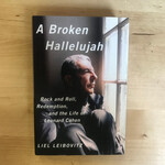 Liel Leibovitz - A Broken Hallelujah: Rock And Roll, Redemption, And The Life Of Leonard Cohen - Hardback (USED)