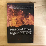 Ingrid De Kok - Seasonal Fires - Paperback (USED)