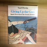Noel Perrin - Giving Up The Gun: Japan’s Reversion To The Sword, 1543-1879 - Paperback (USED)