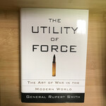 Rupert Smith - The Utility Of Force - Hardback (USED)