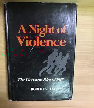 Robert V. Haynes - A Night Of Violence: The Houston Riot Of 1917 - Hardback (USED)