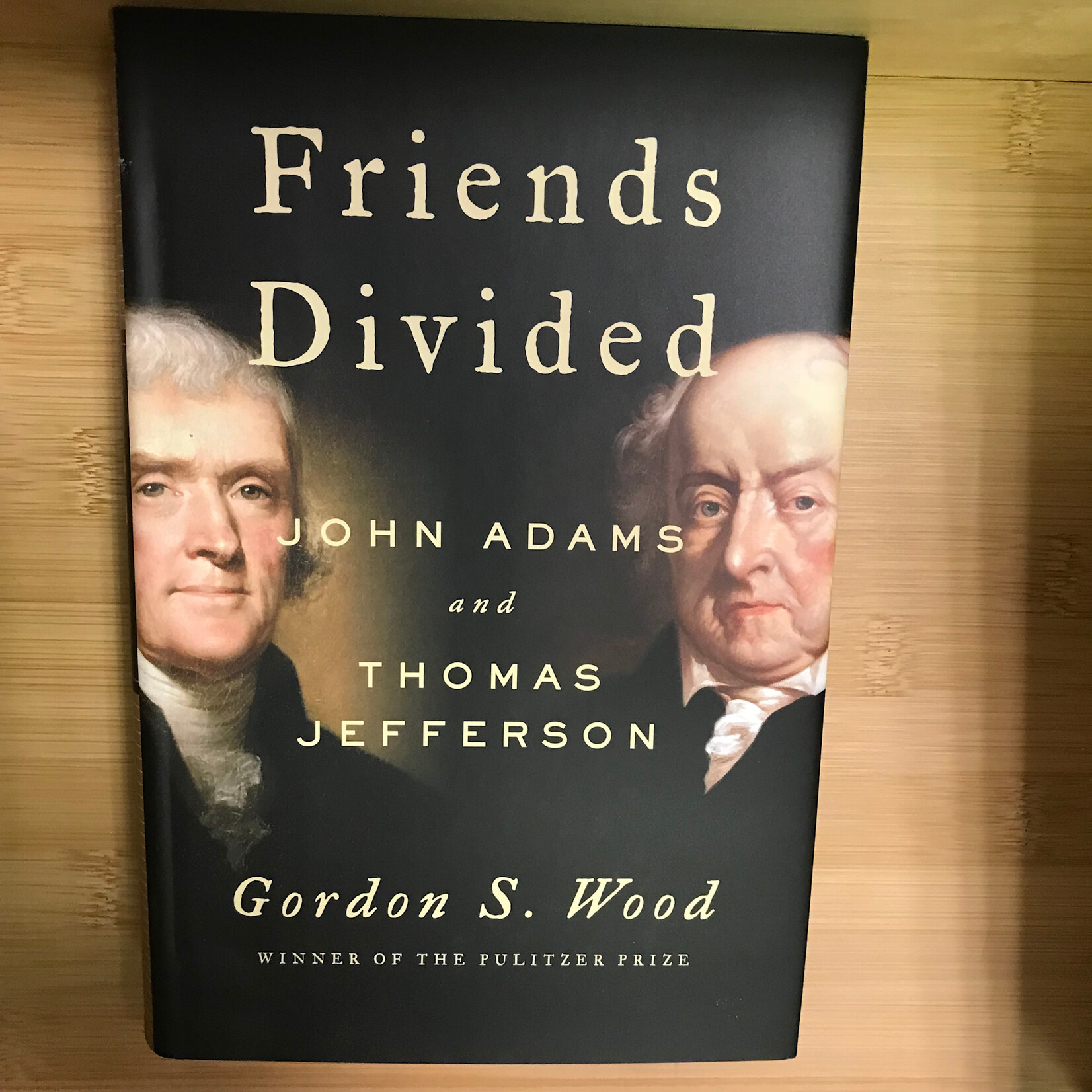 Gordon S. Wood - Friends Divided: John Adams And Thomas Jefferson - Hardback (USED)