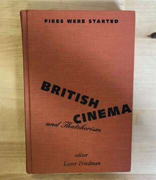 Lester Friedman (Editor) - Fires Were Started: British Cinema And Thatcherism - Hardback (USED)
