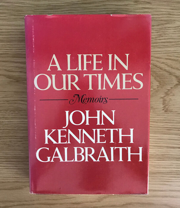 John Kenneth Galbraith - A Life In Our Times - Hardback (USED)