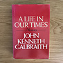 John Kenneth Galbraith - A Life In Our Times - Hardback (USED)