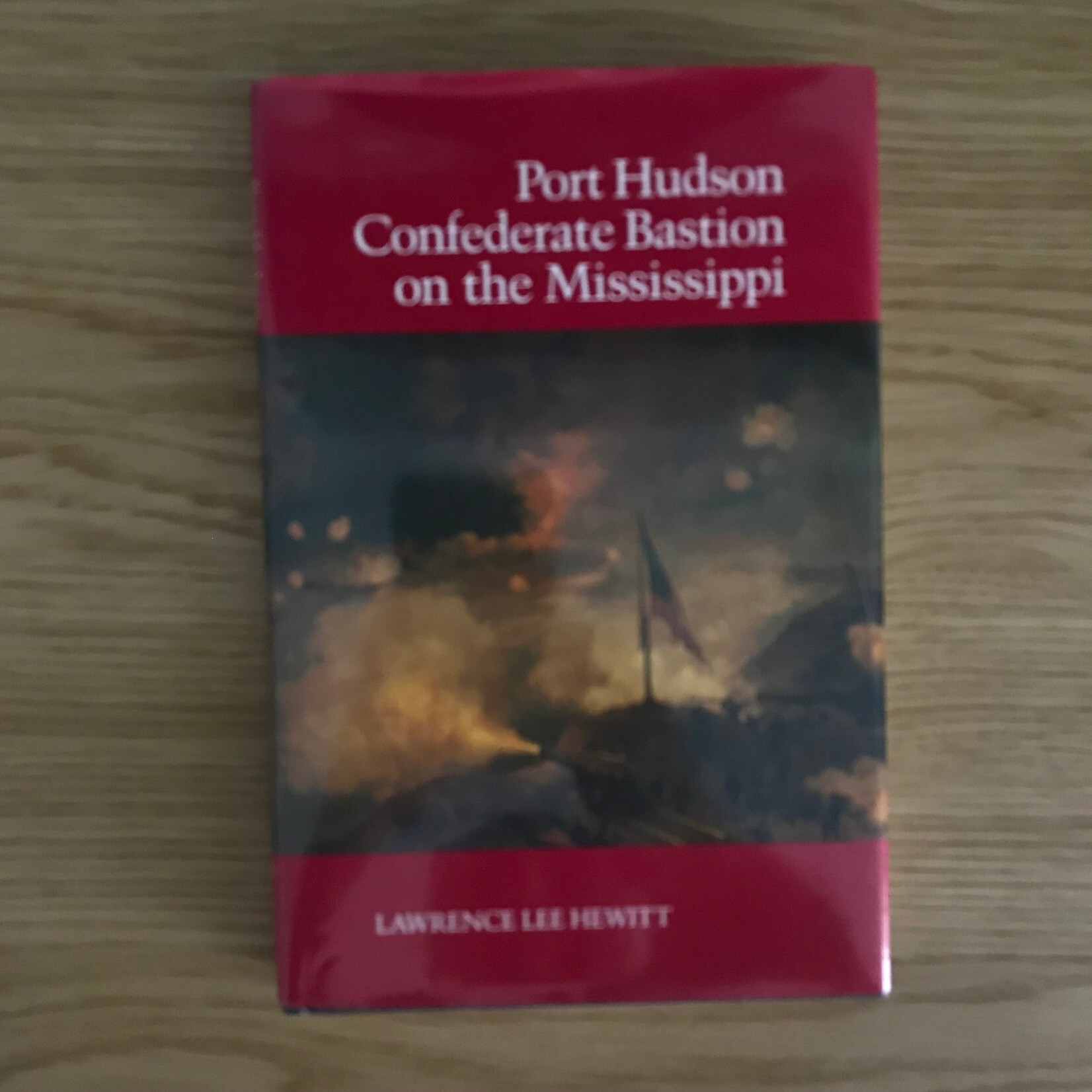 Lawrence Lee Hewitt - Port Hudson Confederate Bastion On The Mississippi - Hardback (USED)