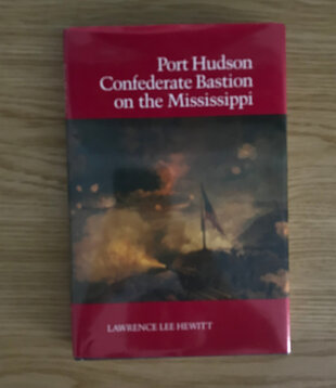 Lawrence Lee Hewitt - Port Hudson Confederate Bastion On The Mississippi - Hardback (USED)