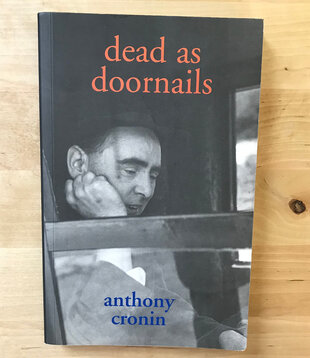 Anthony Cronin - Dead As Doornails - Paperback (USED)