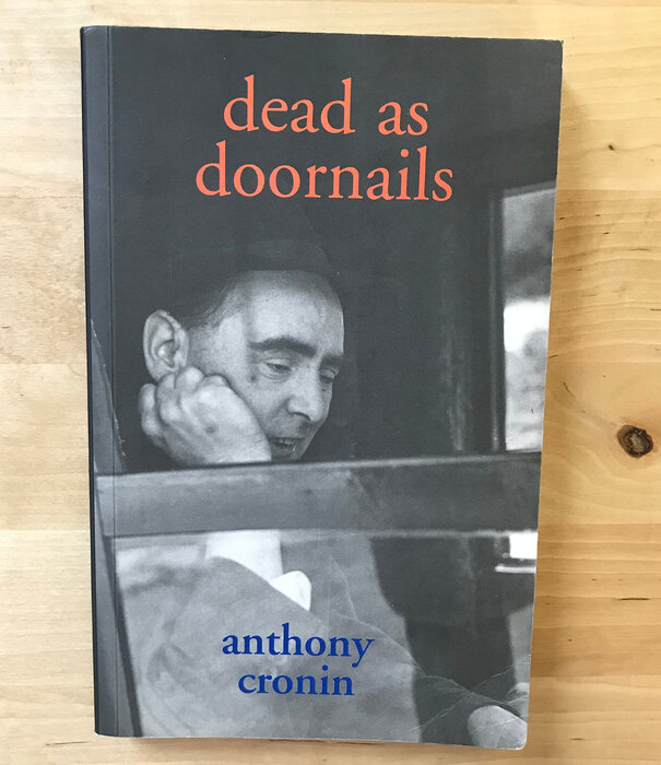 Anthony Cronin - Dead As Doornails - Paperback (USED)