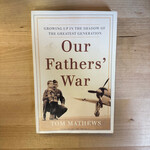 Tom Mathews - Our Fathers’ War (Advance Reader) - Paperback (USED)