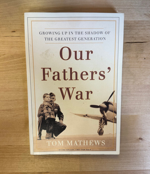 Tom Mathews - Our Fathers’ War (Advance Reader) - Paperback (USED)