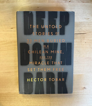 Hector Tobar - Deep Down Dark: The Untold Stories Of 33 Men Buried In A Chilean Mine, And The Miracle That Set Them Free - Hardback (USED)