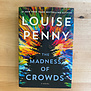 Louise Penny - The Madness Of Crowds - Hardback (USED)
