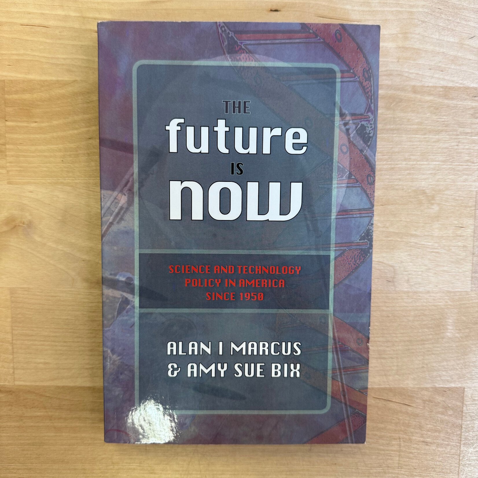 Alan Marcus, Amy Sue Bix - The Future Is Now - Paperback (USED)